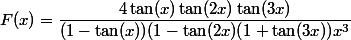 F(x)=\dfrac{4\tan(x)\tan(2x)\tan(3x)}{(1-\tan(x))(1-\tan(2x)(1+\tan(3x)) x^3}